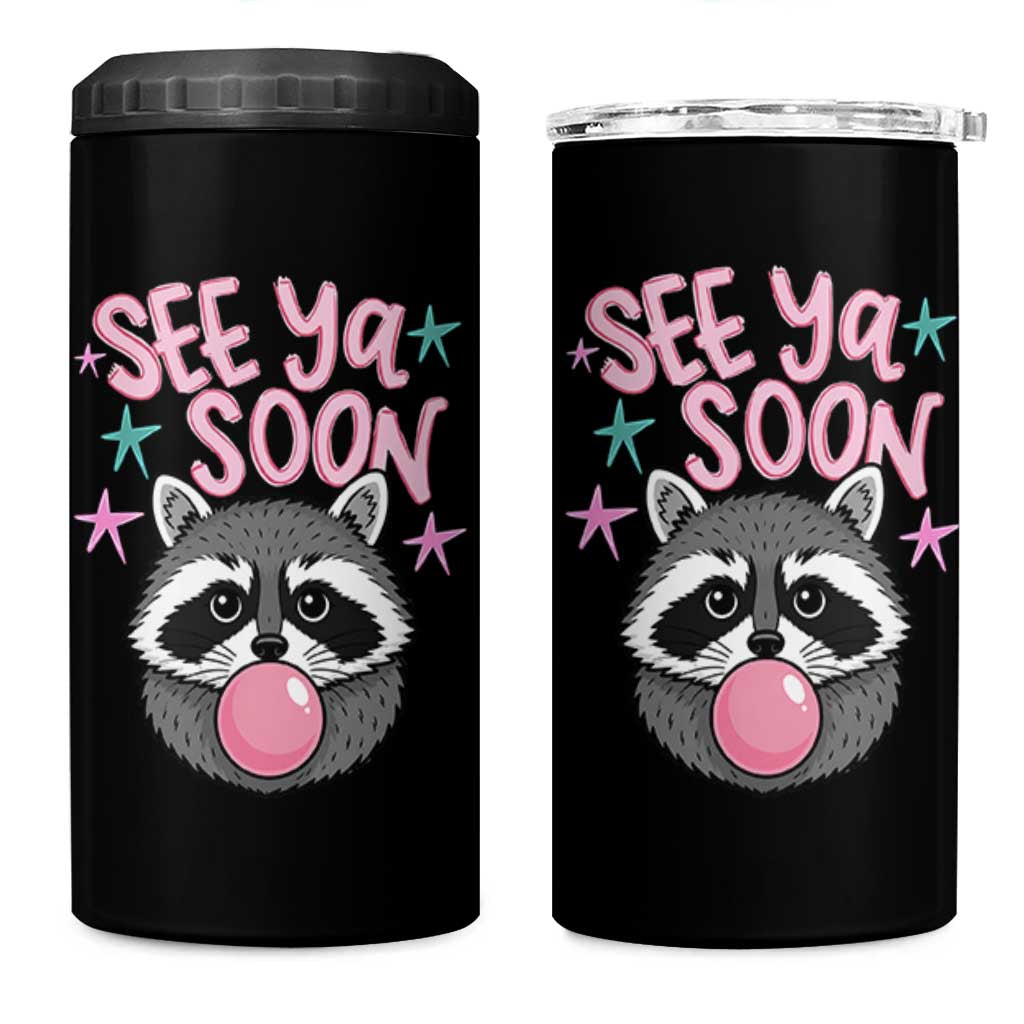 See Ya Soon 4 in 1 Can Cooler Tumbler Funny Raccoon Summer Last Day Of School