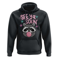 See Ya Soon Hoodie Funny Raccoon Summer Last Day Of School