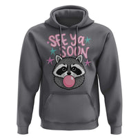 See Ya Soon Hoodie Funny Raccoon Summer Last Day Of School