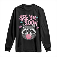 See Ya Soon Long Sleeve Shirt Funny Raccoon Summer Last Day Of School