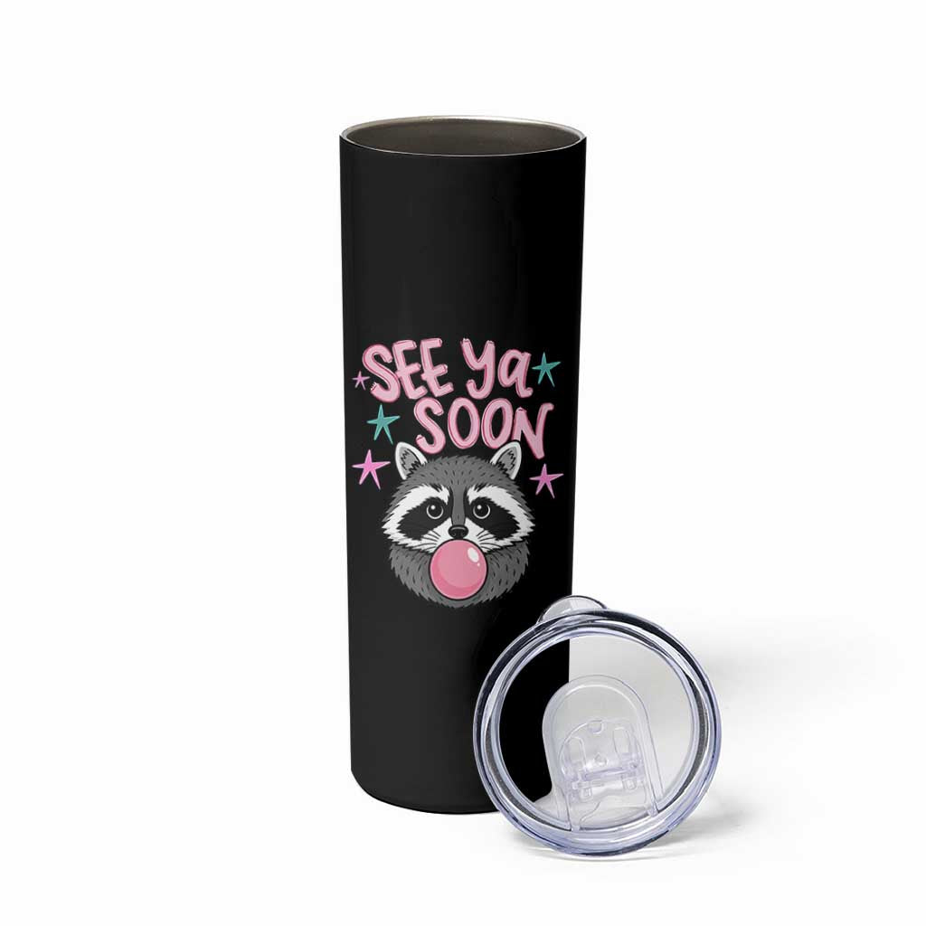 See Ya Soon Skinny Tumbler Funny Raccoon Summer Last Day Of School