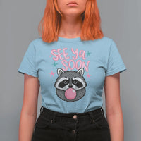 See Ya Soon T Shirt For Women Funny Raccoon Summer Last Day Of School