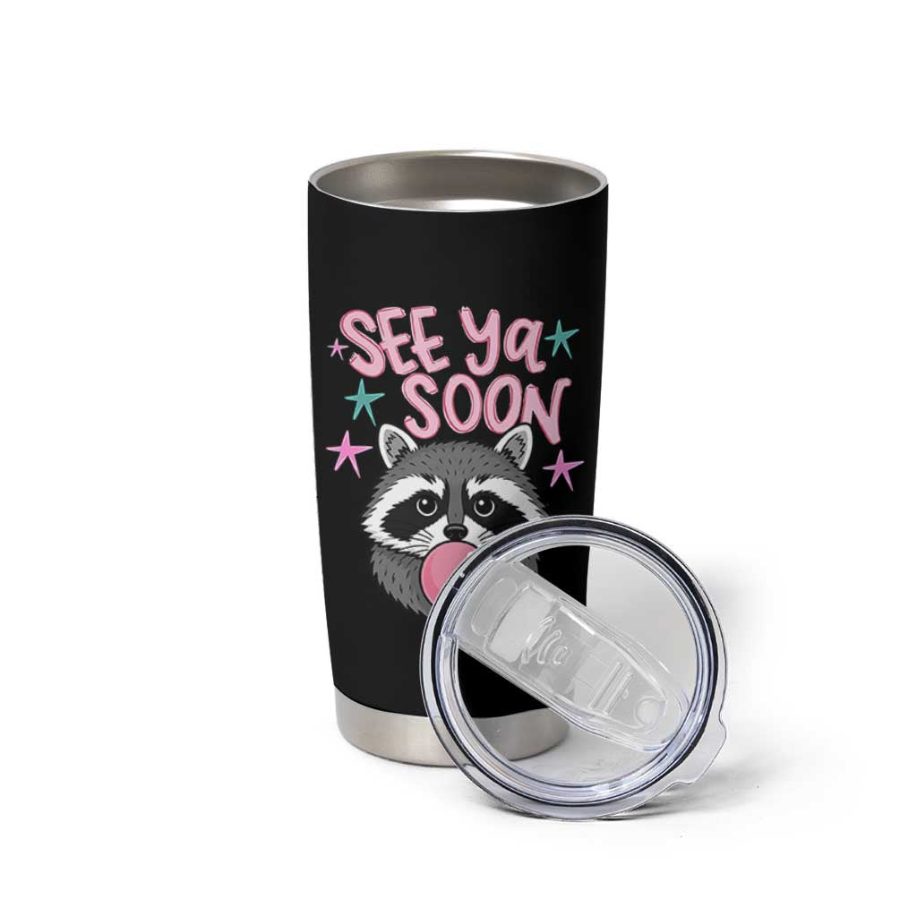 See Ya Soon Tumbler Cup Funny Raccoon Summer Last Day Of School