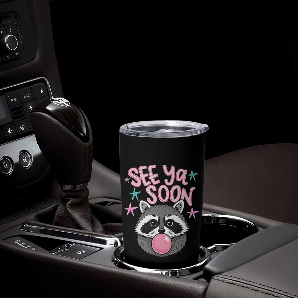 See Ya Soon Tumbler Cup Funny Raccoon Summer Last Day Of School