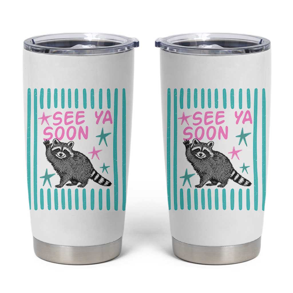 Striped Funny See Ya Soon Racoon Tumbler Cup Last Day Of School Teacher