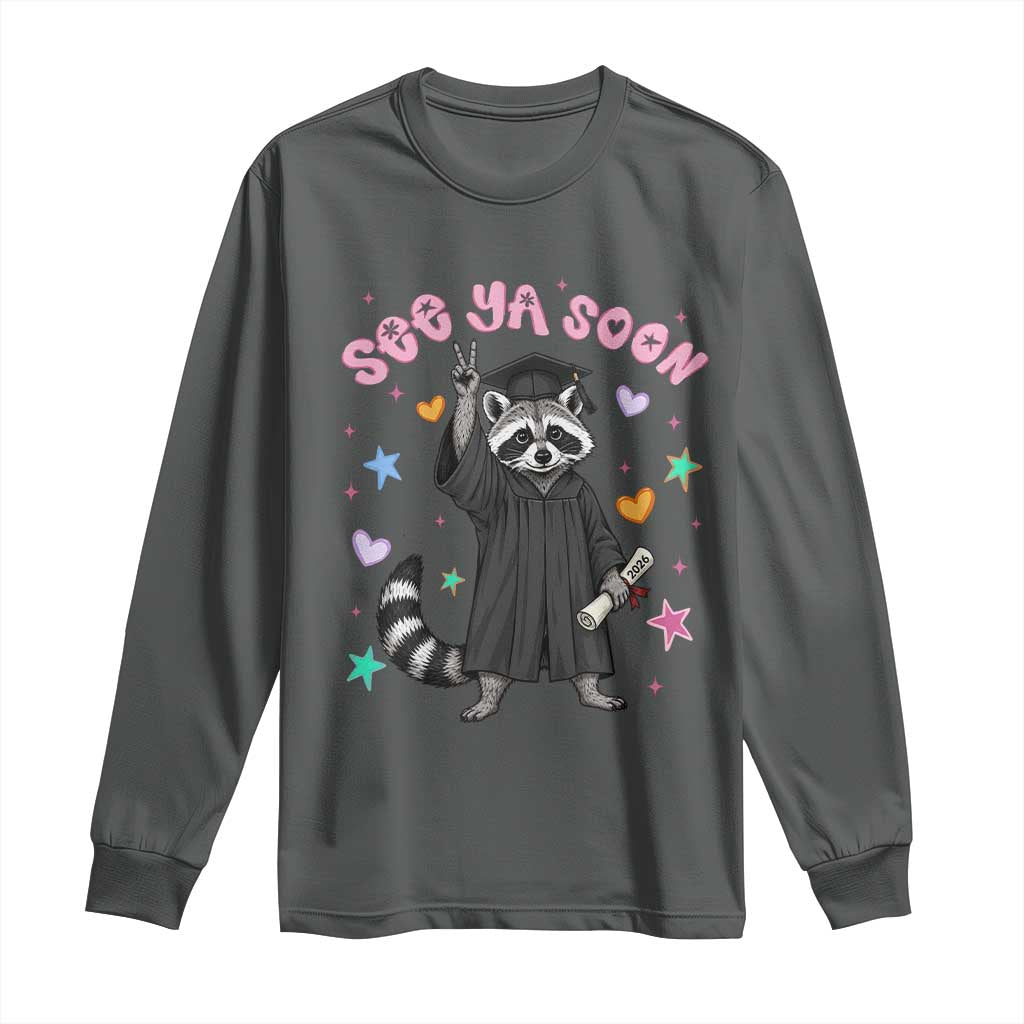 See Ya Soon Raccoon Long Sleeve Shirt Funny Raccoon Graduation 2026