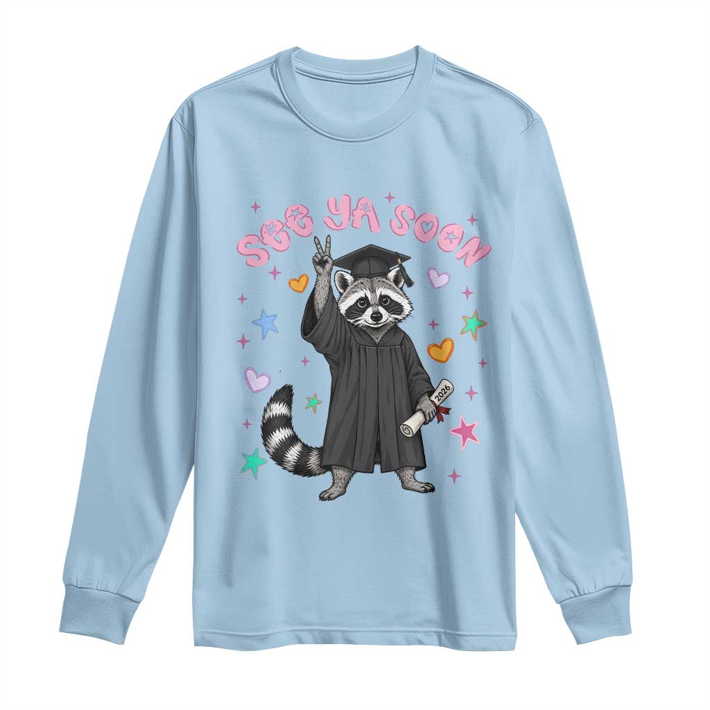 See Ya Soon Raccoon Long Sleeve Shirt Funny Raccoon Graduation 2026