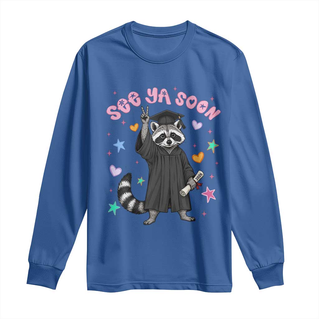 See Ya Soon Raccoon Long Sleeve Shirt Funny Raccoon Graduation 2026