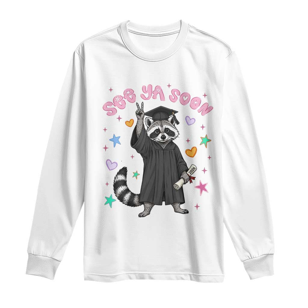 See Ya Soon Raccoon Long Sleeve Shirt Funny Raccoon Graduation 2026