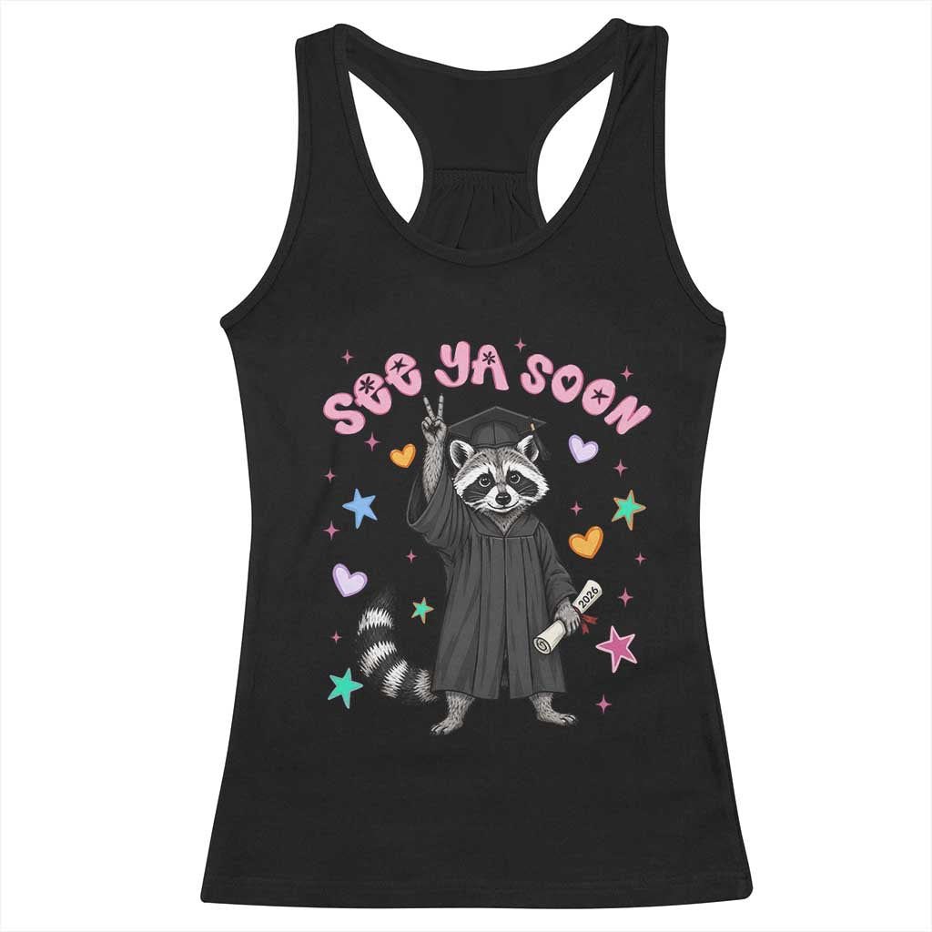 See Ya Soon Raccoon Racerback Tank Top Funny Raccoon Graduation 2026