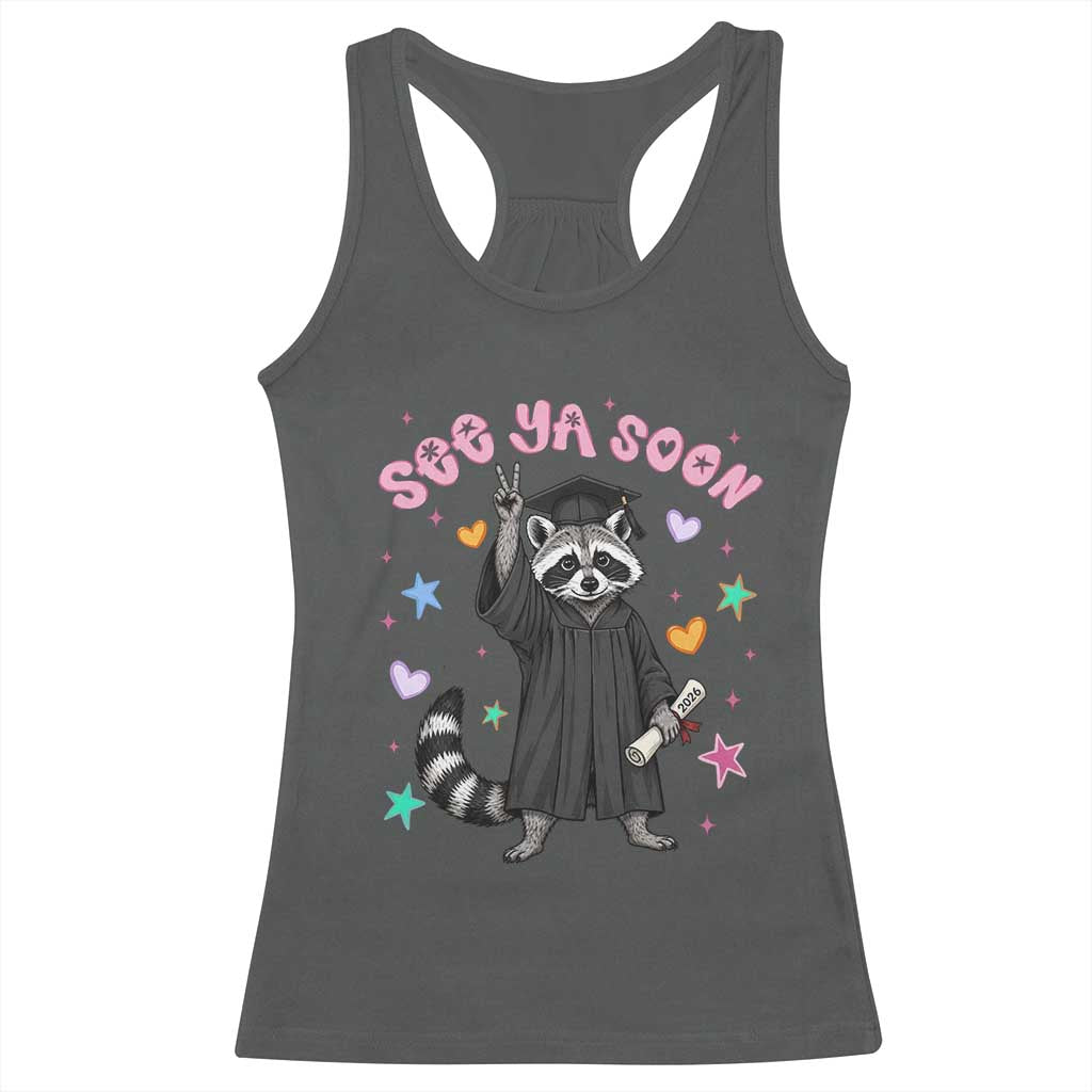 See Ya Soon Raccoon Racerback Tank Top Funny Raccoon Graduation 2026