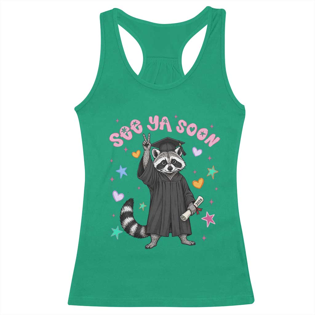 See Ya Soon Raccoon Racerback Tank Top Funny Raccoon Graduation 2026
