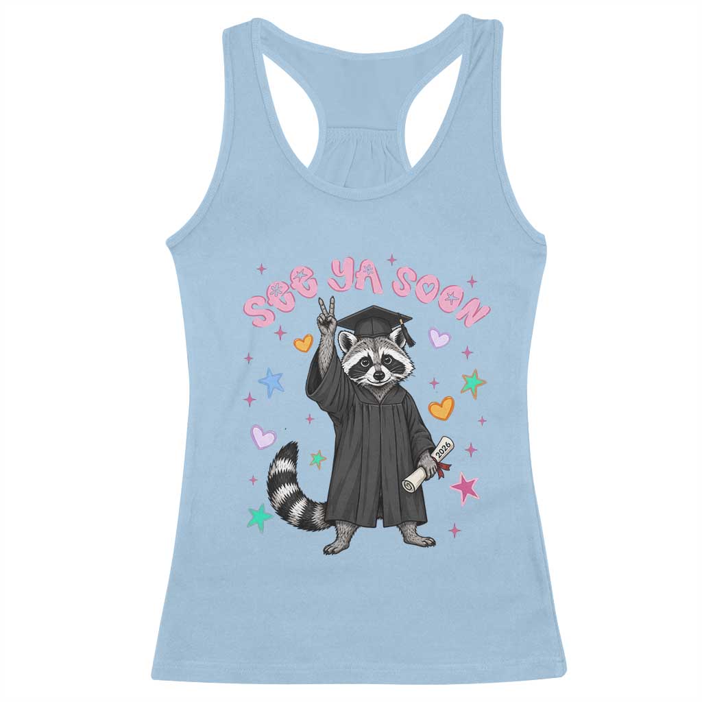 See Ya Soon Raccoon Racerback Tank Top Funny Raccoon Graduation 2026