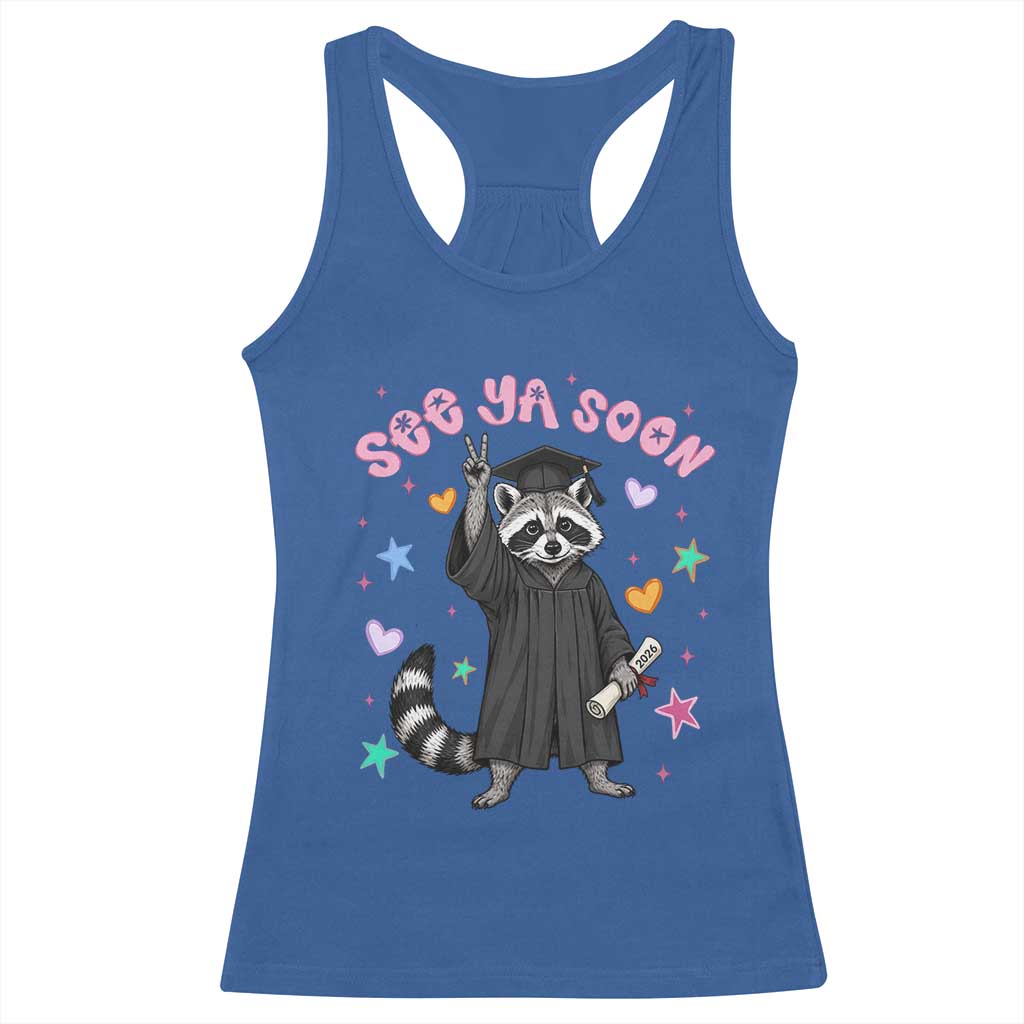 See Ya Soon Raccoon Racerback Tank Top Funny Raccoon Graduation 2026
