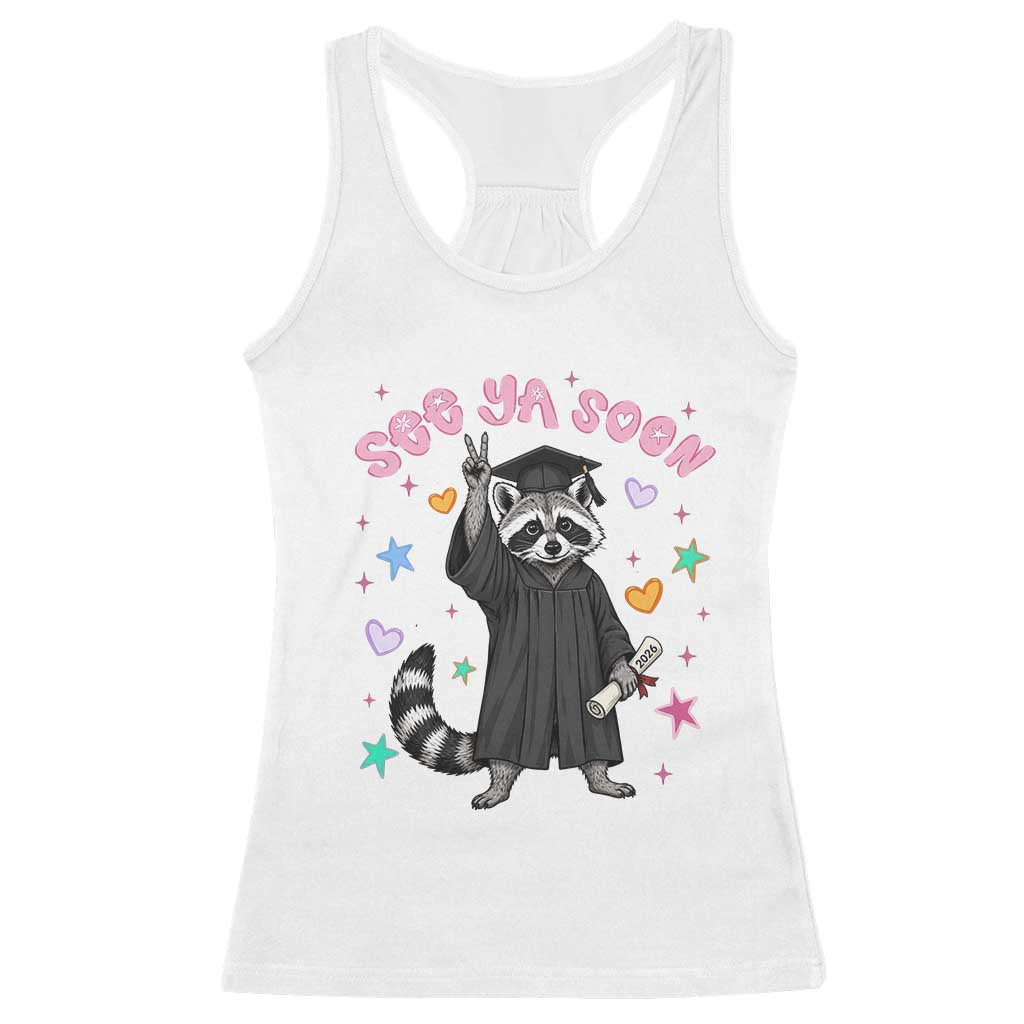See Ya Soon Raccoon Racerback Tank Top Funny Raccoon Graduation 2026