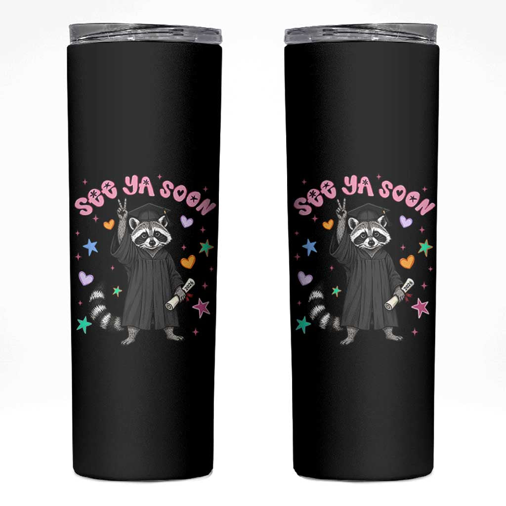 See Ya Soon Raccoon Skinny Tumbler Funny Raccoon Graduation 2026