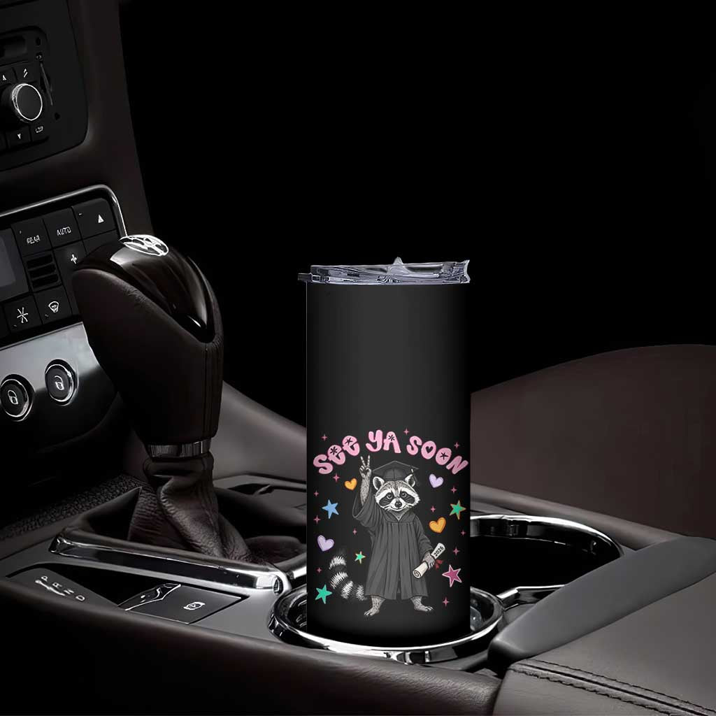 See Ya Soon Raccoon Skinny Tumbler Funny Raccoon Graduation 2026