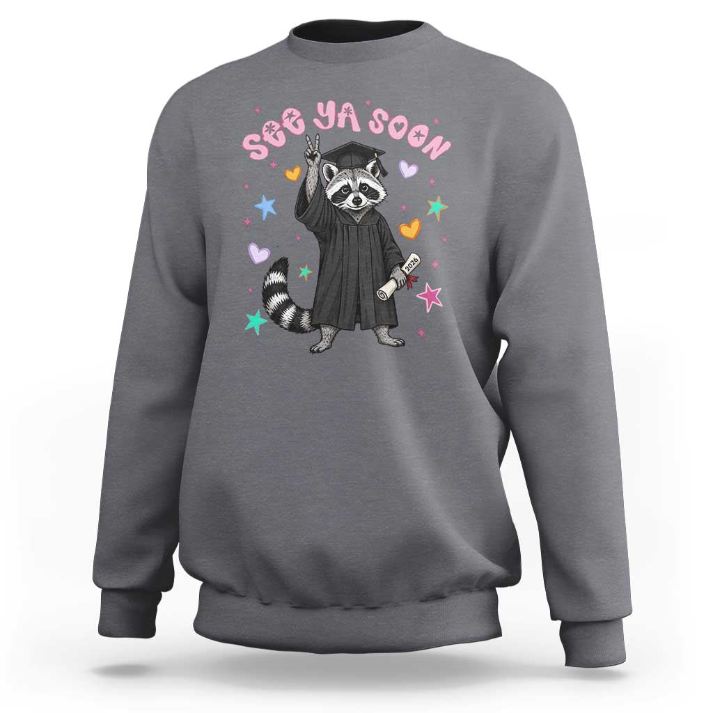 See Ya Soon Raccoon Sweatshirt Funny Raccoon Graduation 2026