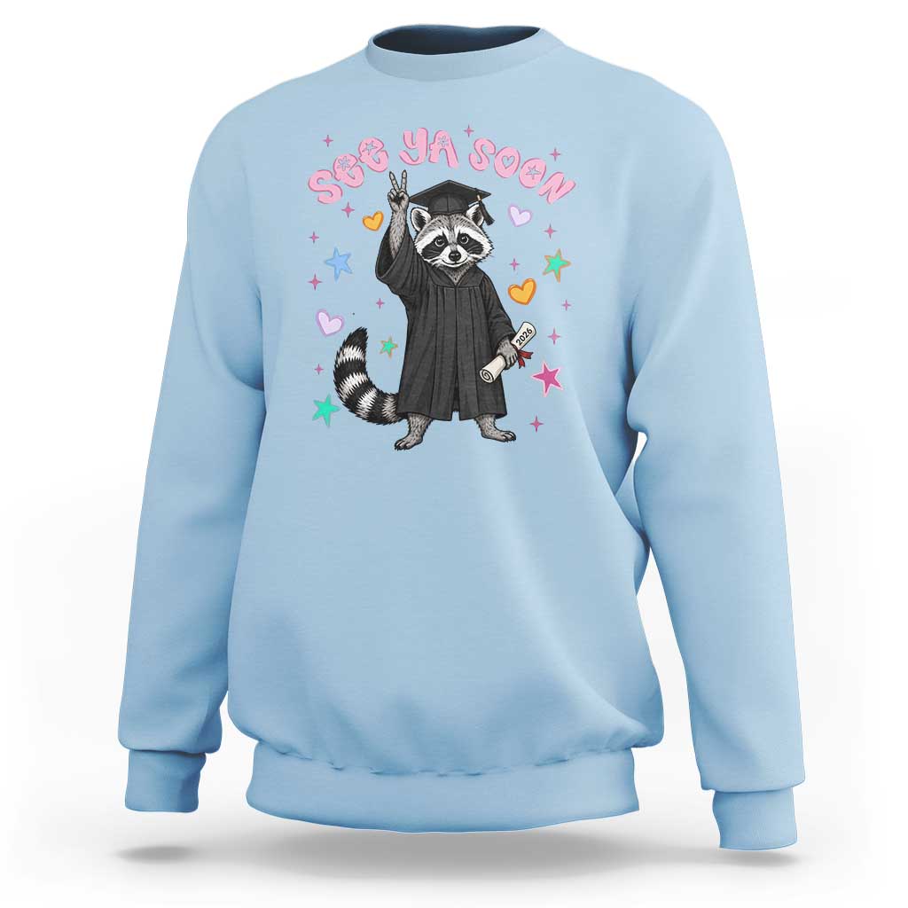 See Ya Soon Raccoon Sweatshirt Funny Raccoon Graduation 2026