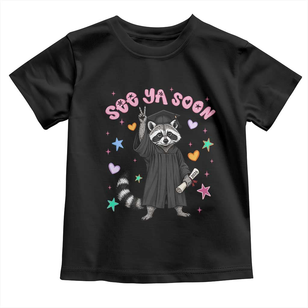 See Ya Soon Raccoon Toddler T Shirt Funny Raccoon Graduation 2026