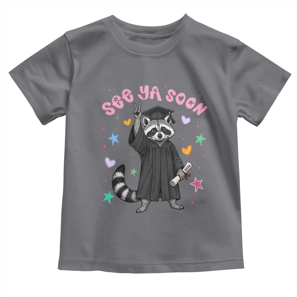 See Ya Soon Raccoon Toddler T Shirt Funny Raccoon Graduation 2026