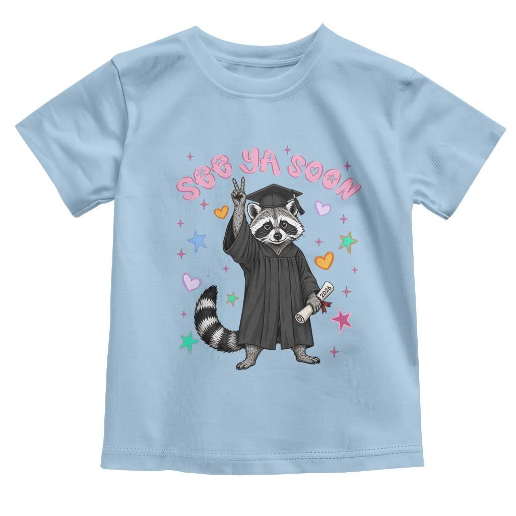 See Ya Soon Raccoon Toddler T Shirt Funny Raccoon Graduation 2026
