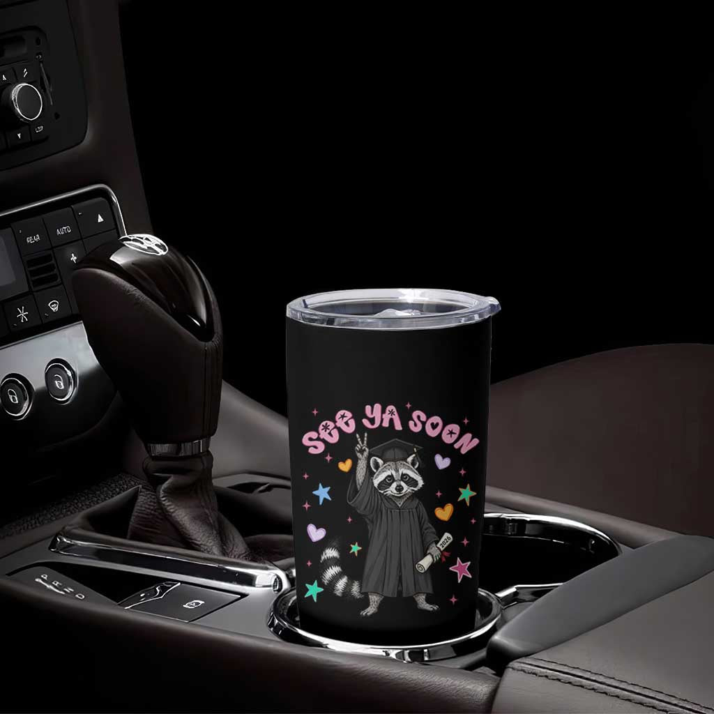 See Ya Soon Raccoon Tumbler Cup Funny Raccoon Graduation 2026