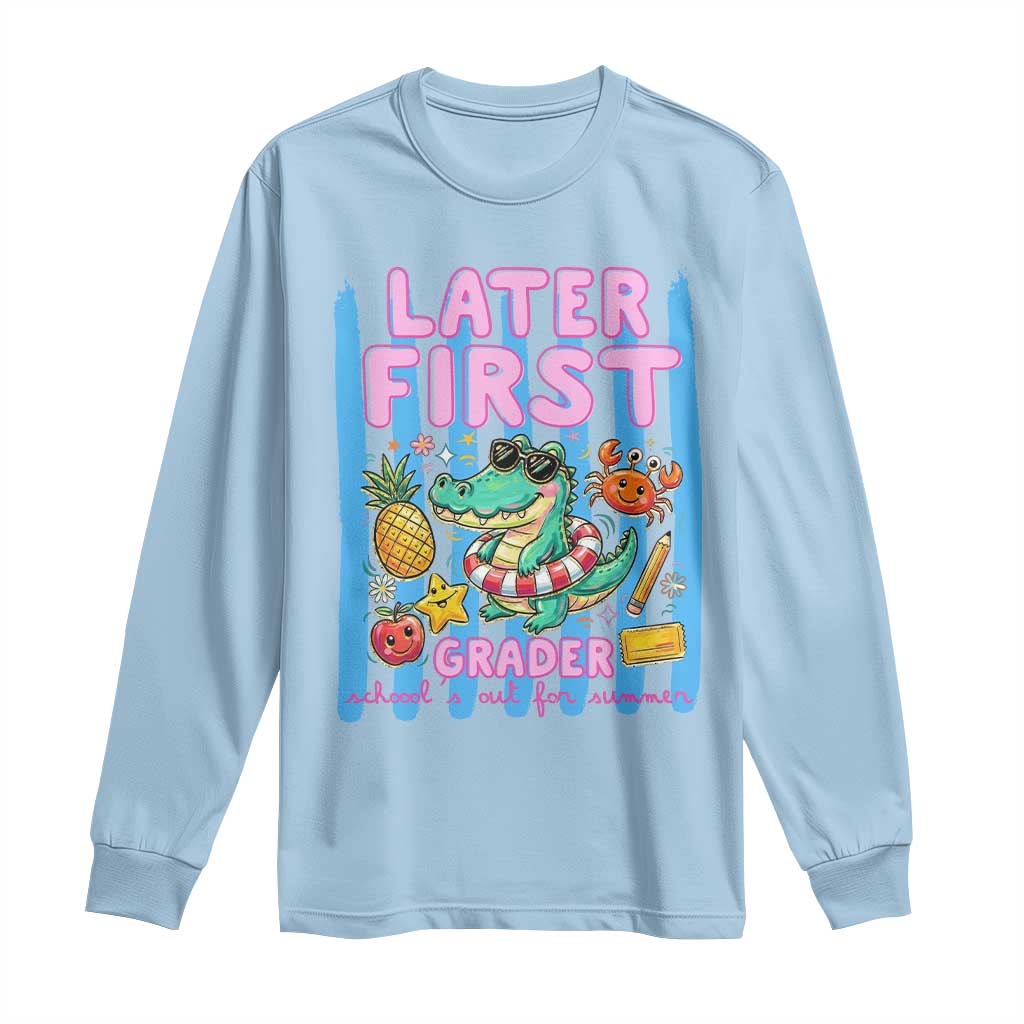 Later First Grader School's Out For Summer Long Sleeve Shirt Last Day Of School Later Gator Alligator