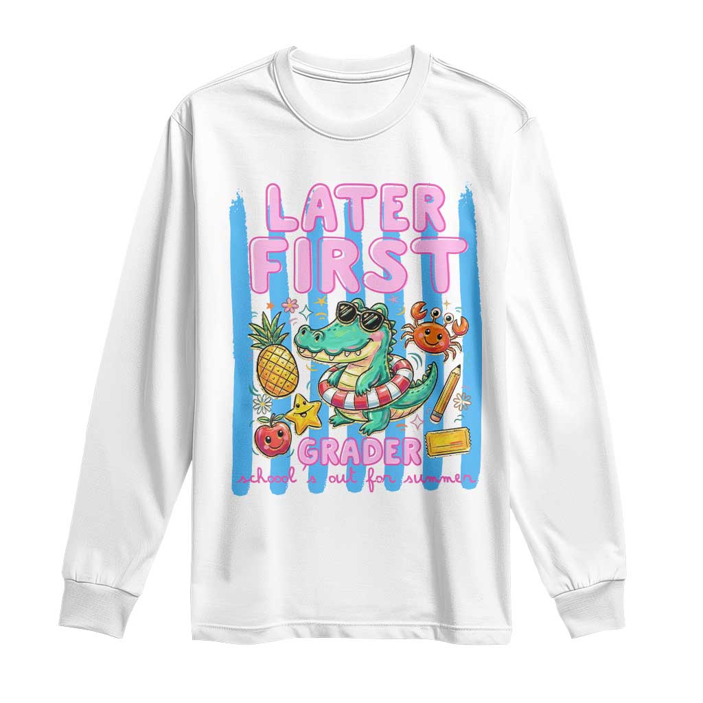 Later First Grader School's Out For Summer Long Sleeve Shirt Last Day Of School Later Gator Alligator