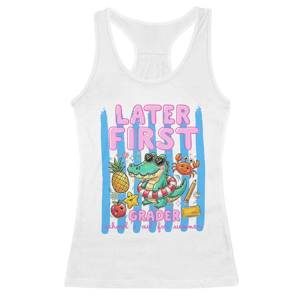 Later First Grader School's Out For Summer Racerback Tank Top Last Day Of School Later Gator Alligator