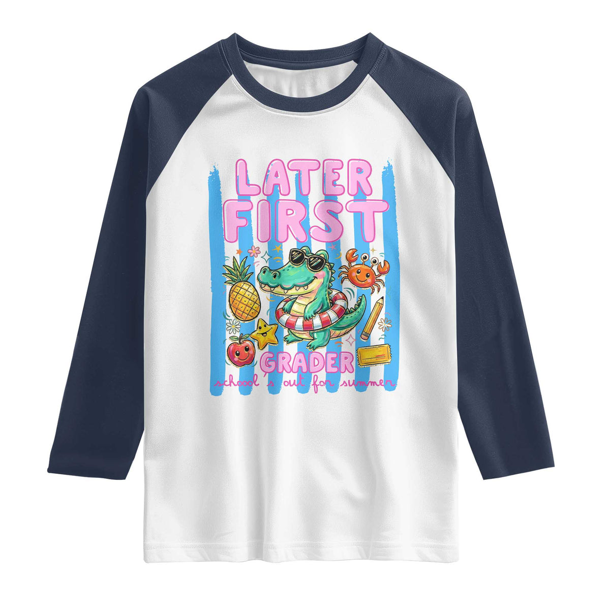 Later First Grader School's Out For Summer Raglan Shirt Last Day Of School Later Gator Alligator