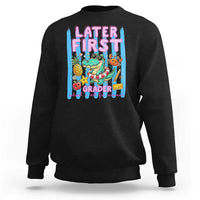 Later First Grader School's Out For Summer Sweatshirt Last Day Of School Later Gator Alligator