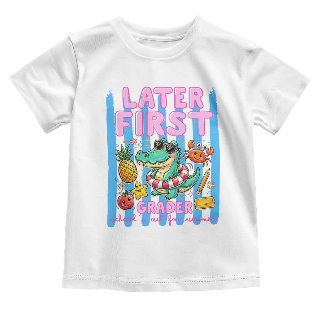 Later First Grader School's Out For Summer Toddler T Shirt Last Day Of School Later Gator Alligator