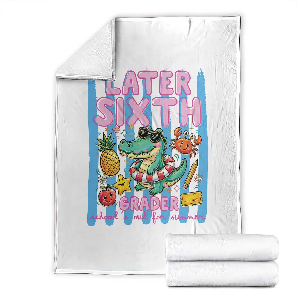 Later Sixth Grader School's Out For Summer Throw Blanket Last Day Of School Later Gator Alligator