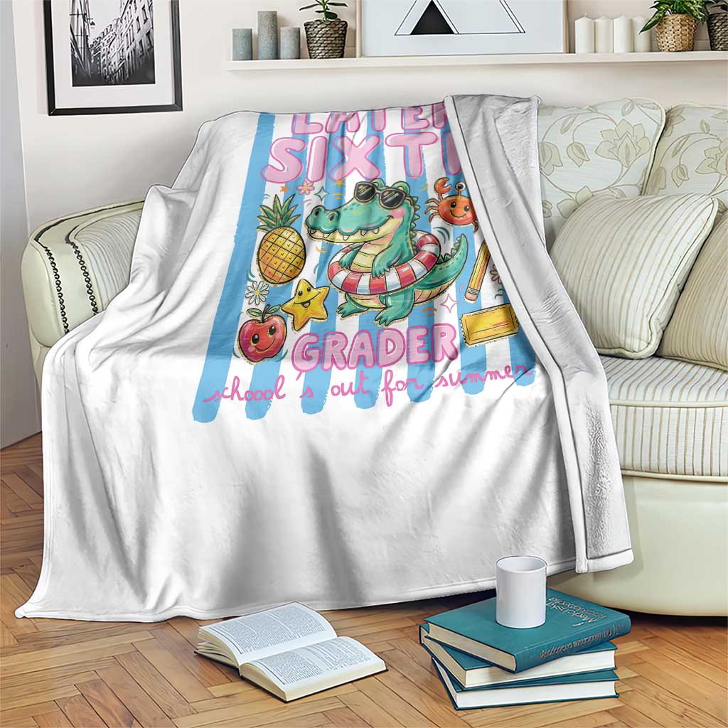 Later Sixth Grader School's Out For Summer Throw Blanket Last Day Of School Later Gator Alligator