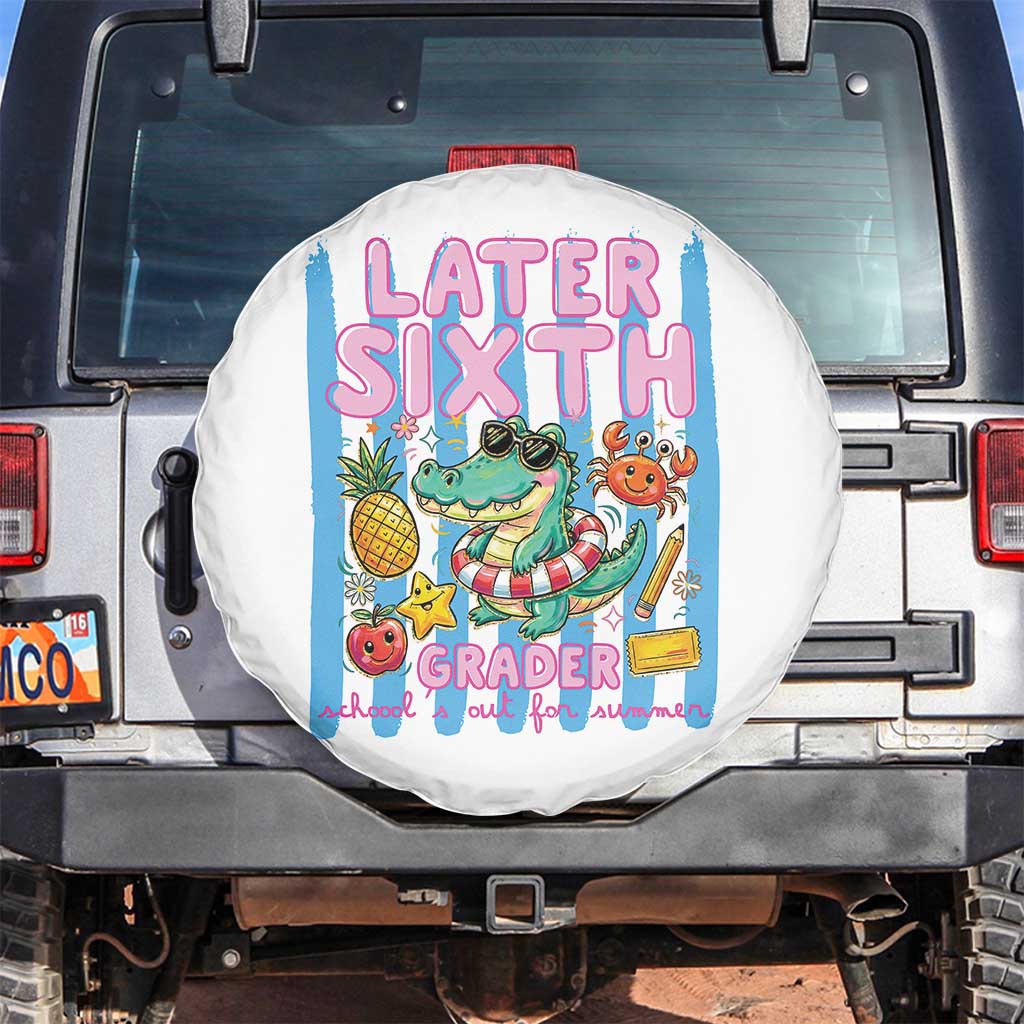 Later Sixth Grader School's Out For Summer Spare Tire Cover Last Day Of School Later Gator Alligator