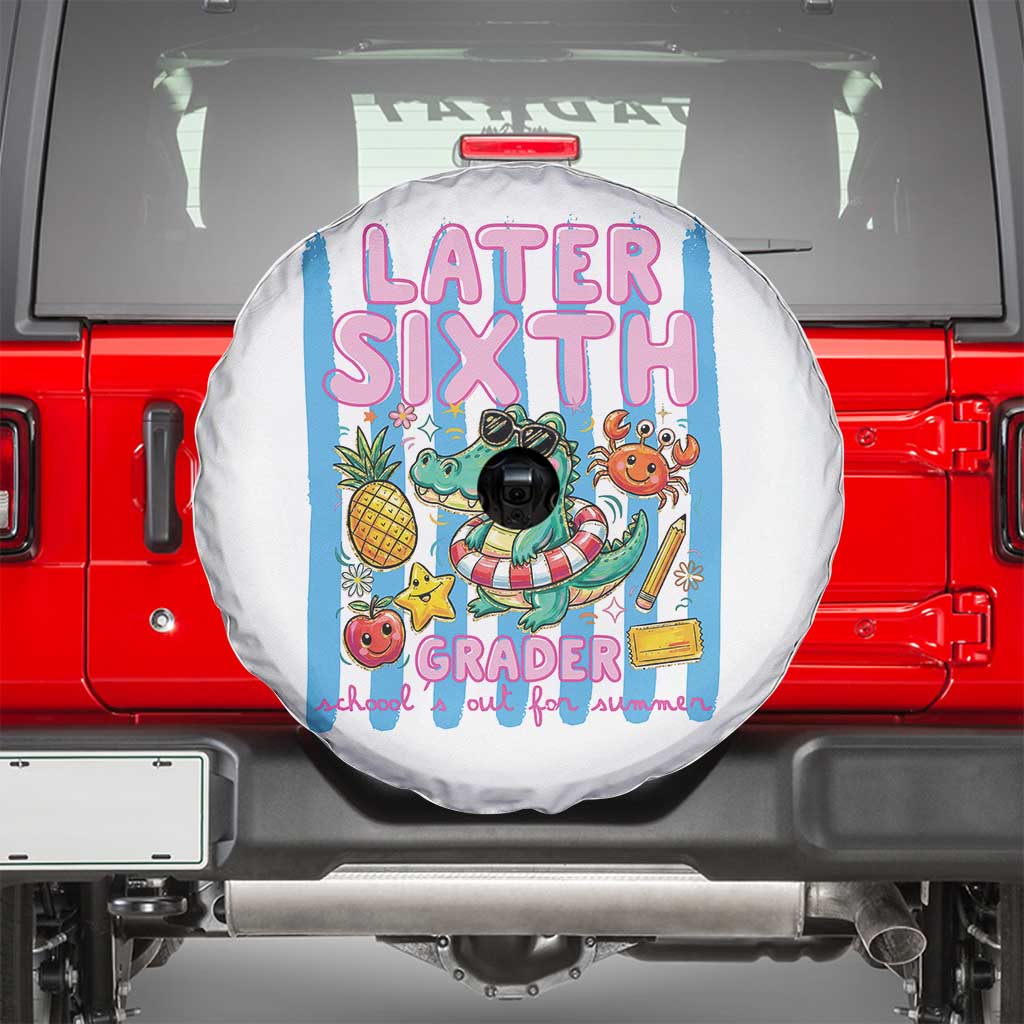 Later Sixth Grader School's Out For Summer Spare Tire Cover Last Day Of School Later Gator Alligator