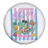 Later Sixth Grader School's Out For Summer Spare Tire Cover Last Day Of School Later Gator Alligator