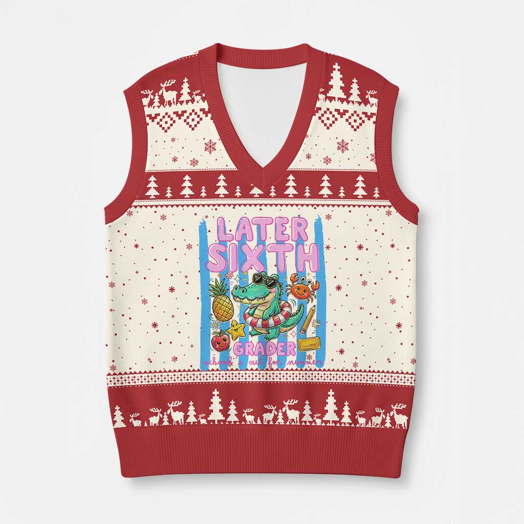 Later Sixth Grader School's Out For Summer V-Neck Knit Sweater Vest Last Day Of School Later Gator Alligator