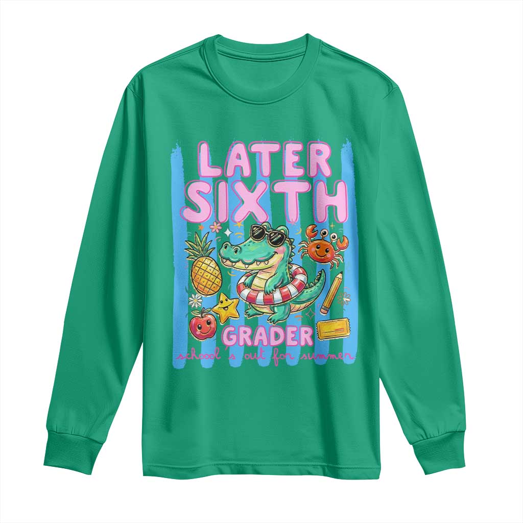 Later Sixth Grader School's Out For Summer Long Sleeve Shirt Last Day Of School Later Gator Alligator