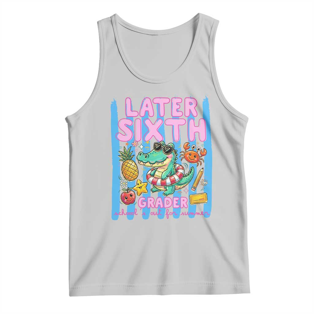 Later Sixth Grader School's Out For Summer Tank Top Last Day Of School Later Gator Alligator