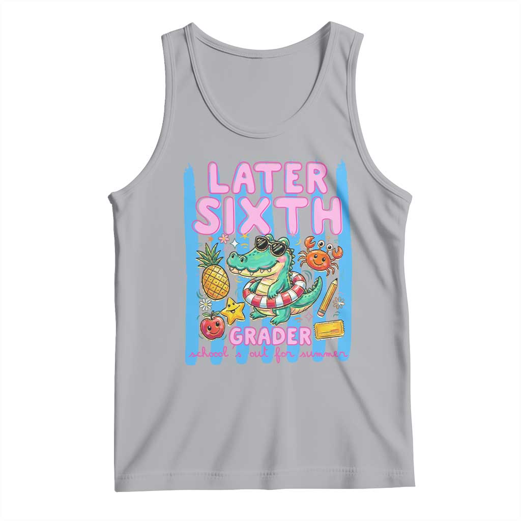 Later Sixth Grader School's Out For Summer Tank Top Last Day Of School Later Gator Alligator