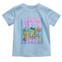 Later Sixth Grader School's Out For Summer Toddler T Shirt Last Day Of School Later Gator Alligator