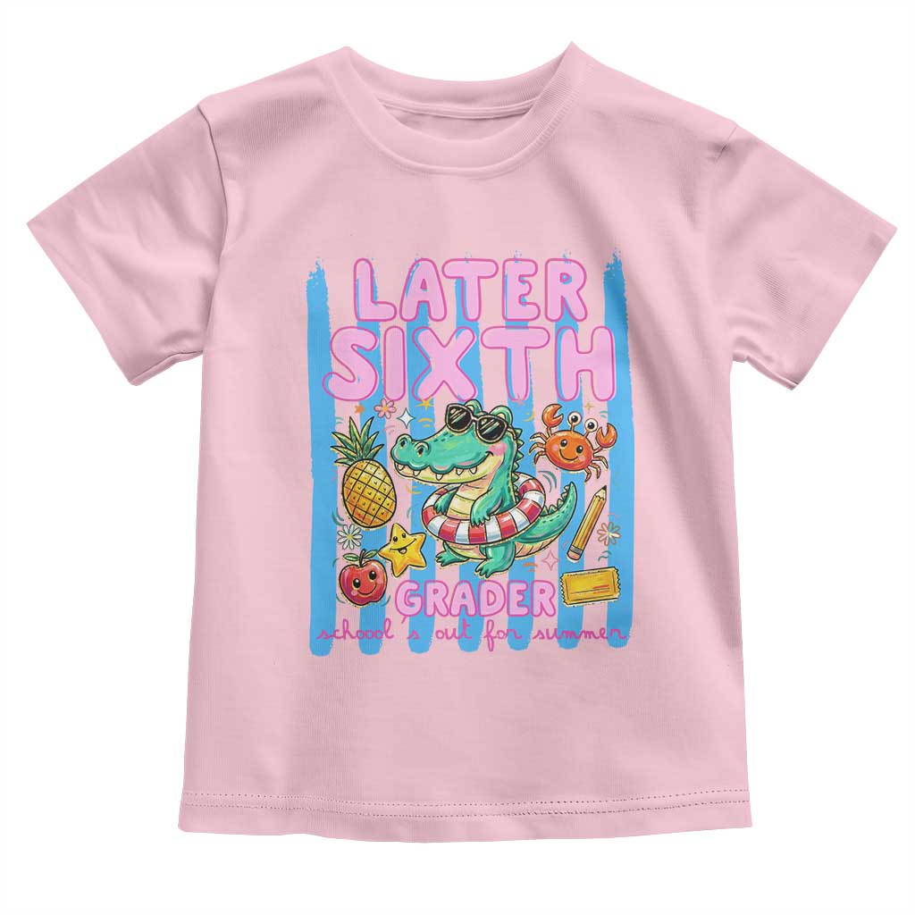 Later Sixth Grader School's Out For Summer Toddler T Shirt Last Day Of School Later Gator Alligator