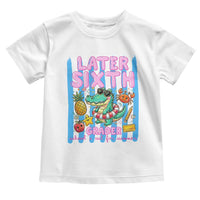 Later Sixth Grader School's Out For Summer Toddler T Shirt Last Day Of School Later Gator Alligator
