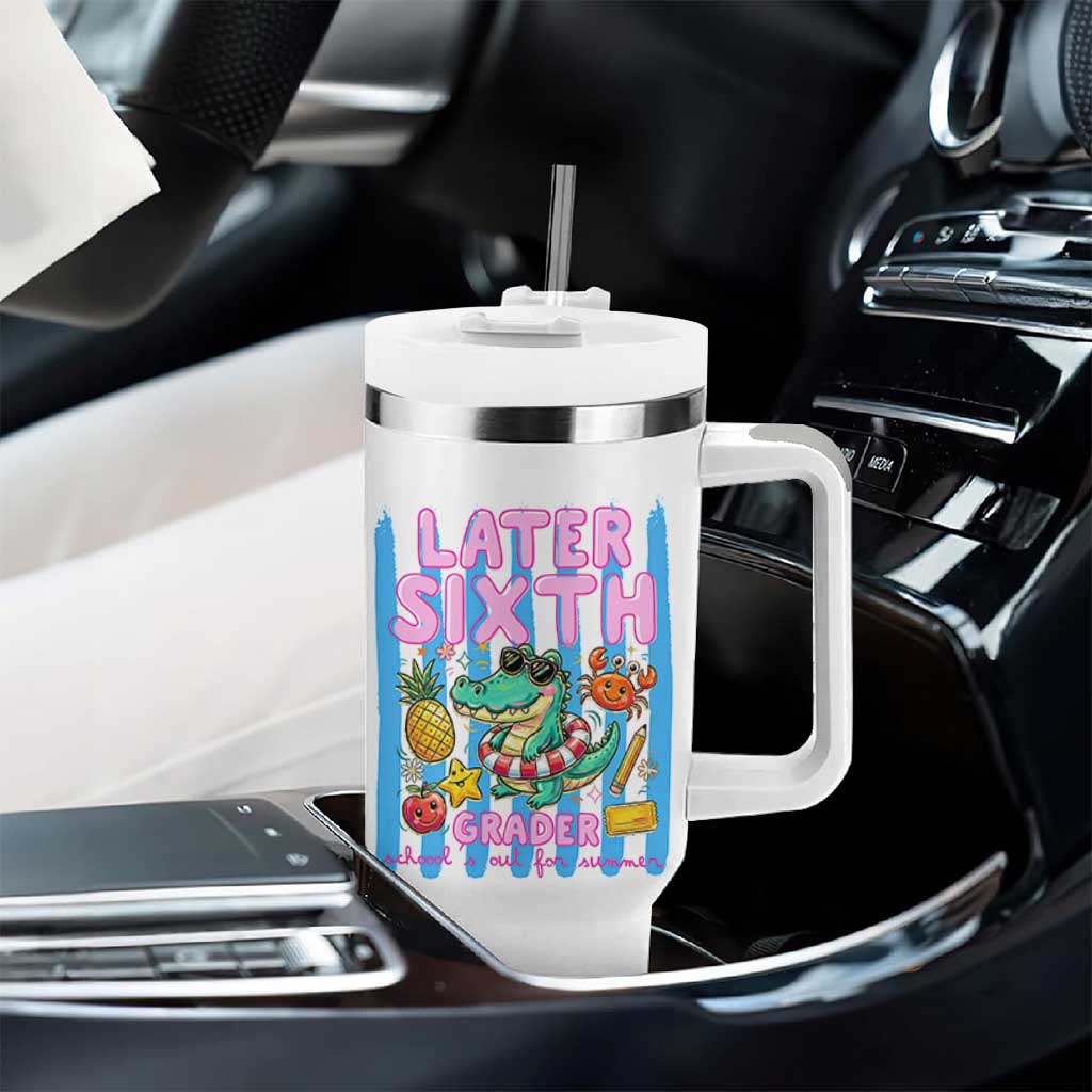 Later Sixth Grader School's Out For Summer Tumbler With Handle Last Day Of School Later Gator Alligator