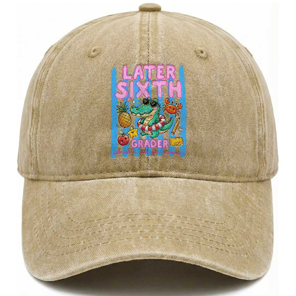 Later Sixth Grader School's Out For Summer Washed Cotton Baseball Cap Last Day Of School Later Gator Alligator