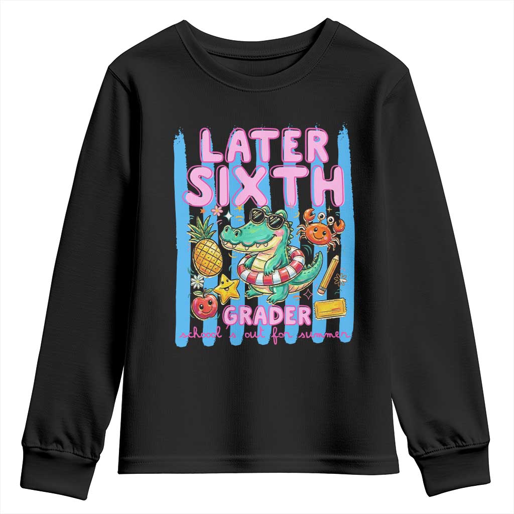 Later Sixth Grader School's Out For Summer Youth Sweatshirt Last Day Of School Later Gator Alligator