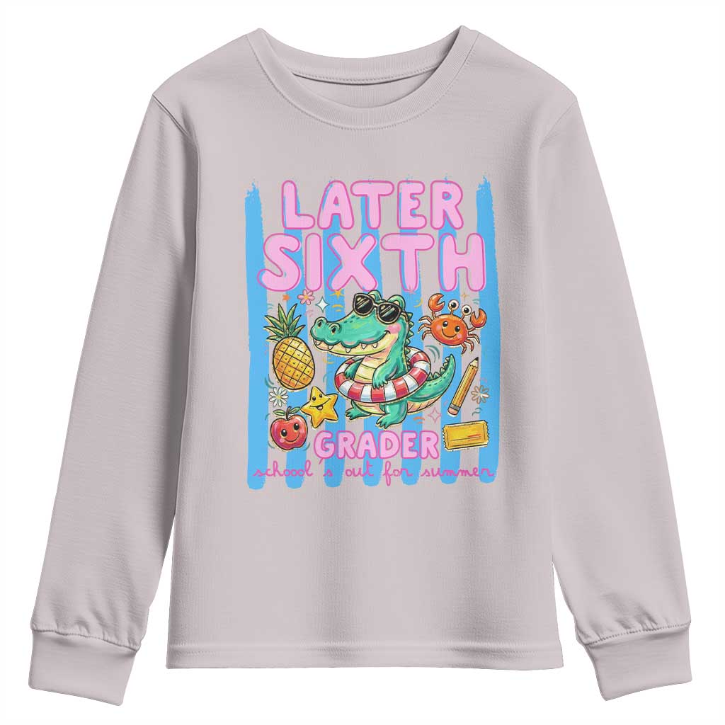 Later Sixth Grader School's Out For Summer Youth Sweatshirt Last Day Of School Later Gator Alligator
