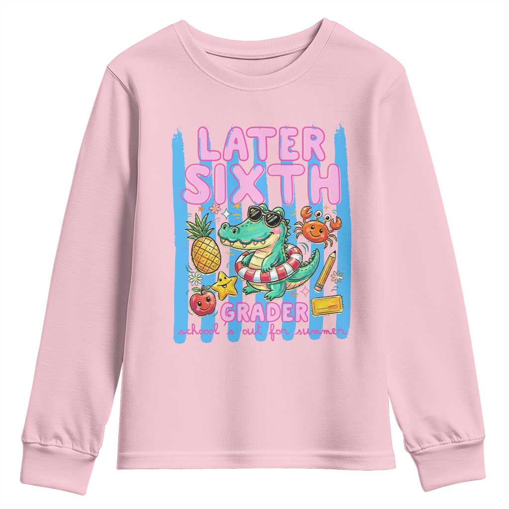 Later Sixth Grader School's Out For Summer Youth Sweatshirt Last Day Of School Later Gator Alligator